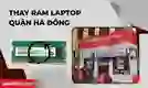 Thay ram laptop quận Hà Đông