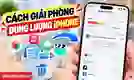 Cách giải phóng dung lượng iPhone hiệu quả