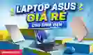 15+ laptop ASUS giá rẻ cho sinh viên 2026 bền bỉ, pin trâu