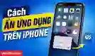 Cách ẩn ứng dụng trên iPhone