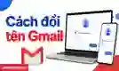 Cách đổi tên Gmail