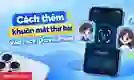 Cách thêm khuôn mặt thứ hai vào Face ID trên iPhone nhanh