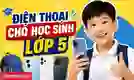 Điện thoại cho học sinh lớp 5