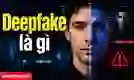 Deepfake là gì? Ứng dụng và hiểm họa từ Deepfake