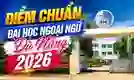 Điểm chuẩn Đại học Ngoại ngữ Đà Nẵng 2026