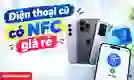 Điện thoại cũ có NFC giá rẻ: Top máy đáng mua hiện nay