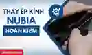 Ép kính Nubia quận Hoàn Kiếm lấy ngay