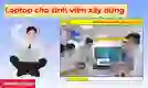 15 laptop cho sinh viên xây dựng cấu hình mạnh, đáng mua 2026