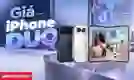 Giá iPhone Duo bao nhiêu? Bảng giá chính thức tại Việt Nam