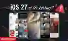 iOS 27 có lỗi không?