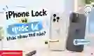 iPhone Lock và quốc tế khác nhau thế nào? Giải đáp rõ ràng