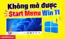 Không mở được Start Menu Win 11
