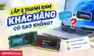 [Giải đáp] Lắp 2 thanh RAM khác hãng có sao không?