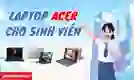 Laptop Acer cho sinh viên