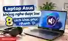 Laptop Asus không nghe được loa phải làm sao?