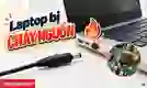 Laptop bị cháy nguồn: Nguyên nhân và cách xử lý nhanh