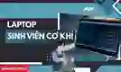 Laptop cho sinh viên kỹ thuật cơ khí