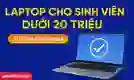 Laptop cho sinh viên dưới 20 triệu hiệu năng cao