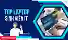 Laptop cho sinh viên lập trình IT hiệu năng cao