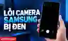 Lỗi camera Samsung bị đen
