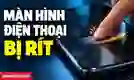 Màn hình điện thoại bị rít: Cách khắc phục hiệu quả