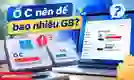 Ổ C nên để bao nhiêu GB là hợp lý? Cách chia chuẩn