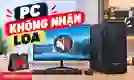 PC không nhận loa: Nguyên nhân và cách khắc phục