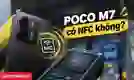 POCO M7 có NFC không?