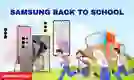 Samsung Back to School 2026: Cách săn deal mùa tựu trường