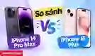 So sánh iPhone 14 Pro Max và 15 Plus: Khác biệt ra sao?