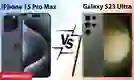 So sánh chi tiết iPhone 15 Pro Max và Samsung S23 Ultra