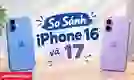 So sánh iPhone 16 và 17: Khác biệt gì, nên mua máy nào?