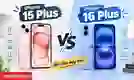 So sánh iPhone 15 Plus và 16 Plus có gì khác nhau?