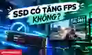 SSD có tăng FPS không?