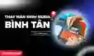 Thay màn hình Nubia quận Bình Tân