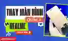 Thay màn hình Realme quận 7 uy tín