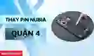 Thay pin Nubia quận 4 lấy ngay, uy tín