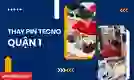 Thay pin Tecno Quận 1 uy tín, lấy ngay