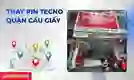 Thay pin Tecno quận Cầu Giấy