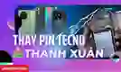 Thay pin Tecno quận Thanh Xuân uy tín, giá tốt