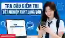 Cách tra cứu điểm thi tốt nghiệp THPT Lạng Sơn 2026 chuẩn