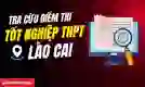 Link tra cứu điểm thi tốt nghiệp THPT Lào Cai