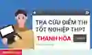 Cách tra cứu điểm thi tốt nghiệp thpt Thanh Hóa 2026 chi tiết