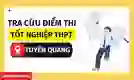 Cách tra cứu điểm thi tốt nghiệp THPT Tuyên Quang 2026 chính xác