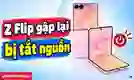 Z Flip gập lại bị tắt nguồn
